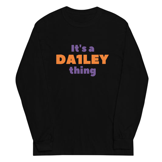 Black long sleeve shirt with the quote "It's a Da1ley thing".